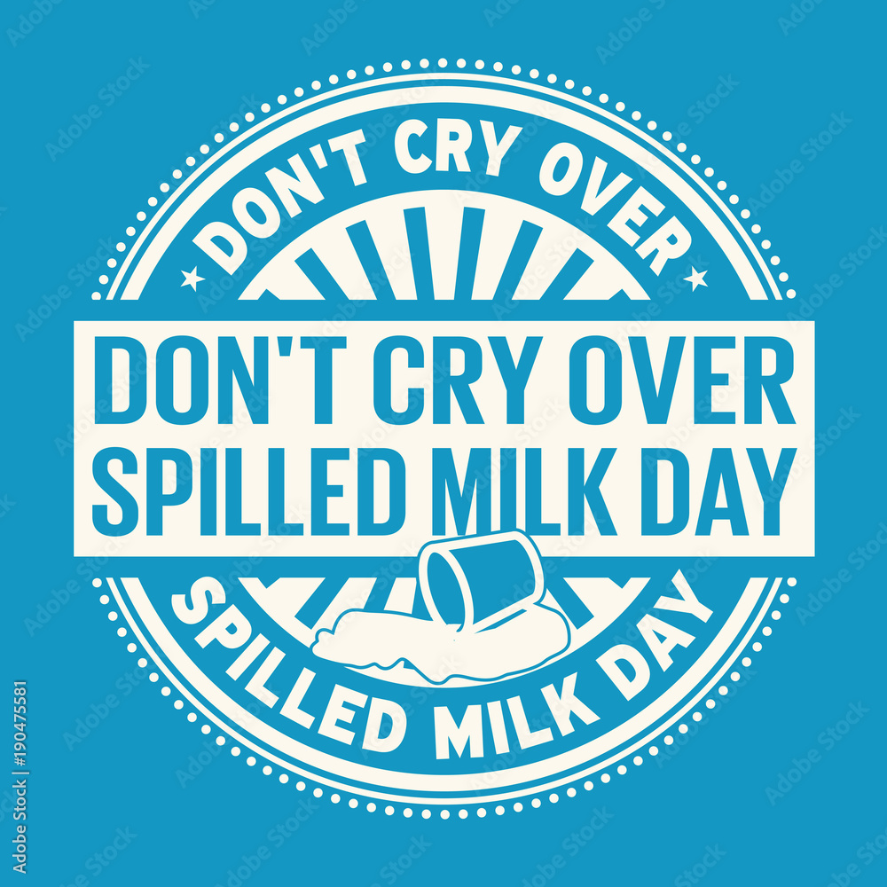 Don't Cry Over Spilled Milk Day rubber stamp