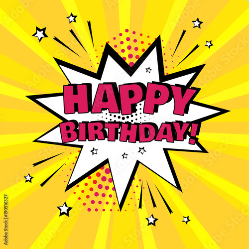 White comic bubble with HAPPY BIRTHDAY word on yellow background. Comic sound effects in pop art style. Vector illustration