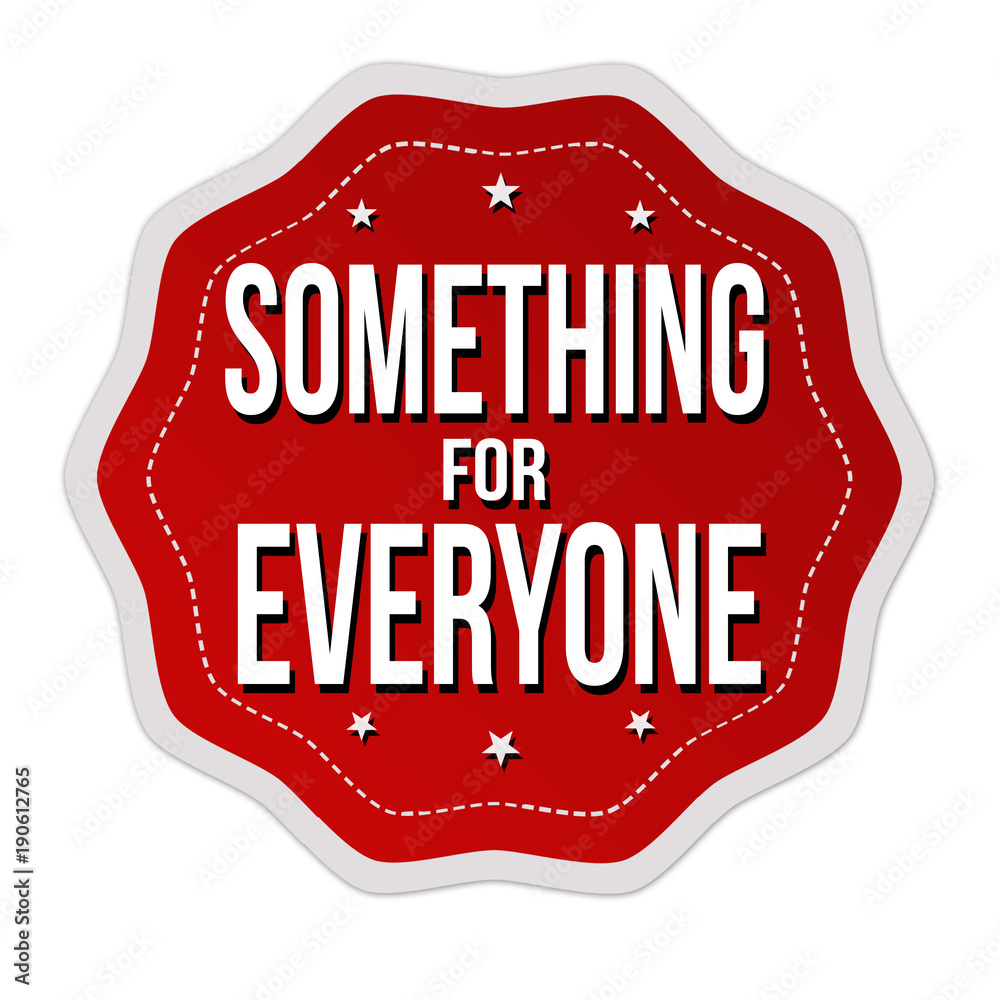 Something for everyone label or sticker