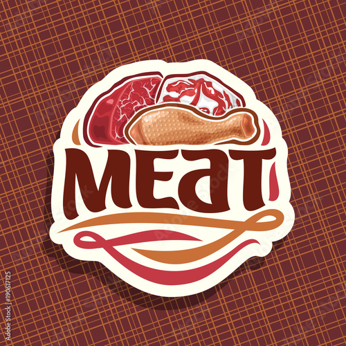 Vector logo for Meat, sliced piece of raw marble beef, chop slice of fat pork meat and uncooked chicken drumstick, original brush typeface for word meat, white decorative price tag for butcher shop.