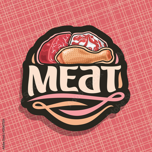 Vector logo for Meat, sliced piece of raw marble beef, chop slice of fat pork meat and uncooked chicken drumstick, original brush typeface for word meat, black decorative price tag for butcher shop.