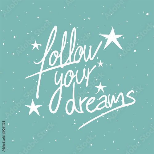 Follow your dreams message