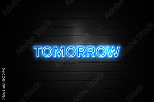 Tomorrow neon Sign on brickwall Fototapeta
