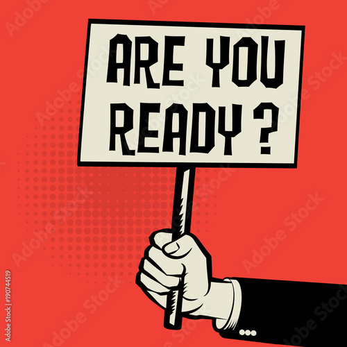 Poster in hand, business concept Are You Ready