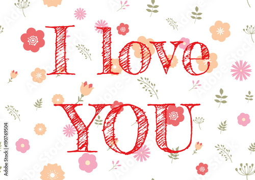 Abstract design valentine day with love text and flowers on background. Hand drawn romantic celebration sign message.