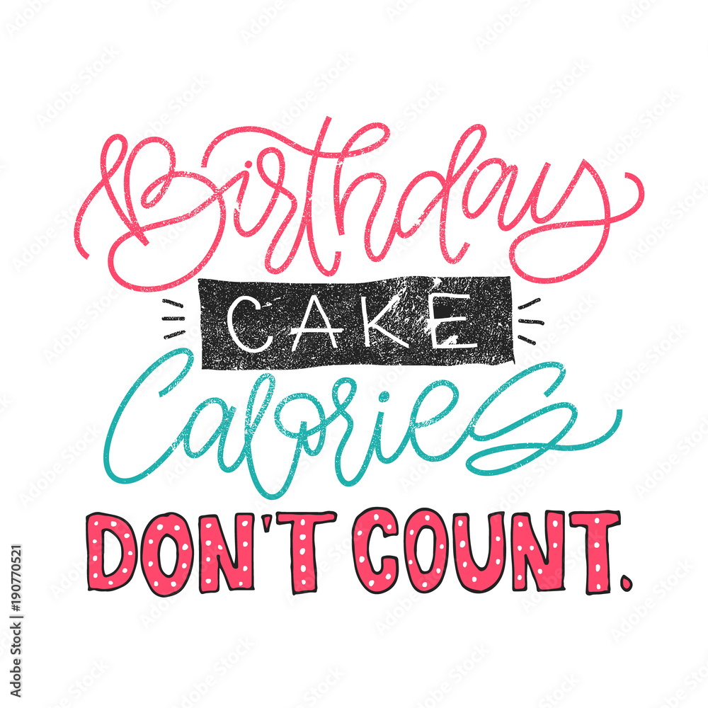 Birthday cake calories Don't count. Funny quote about weight loose at cupcake shape. Modern calligraphy saying, joke inscription. Food lettering. Grunge texture.