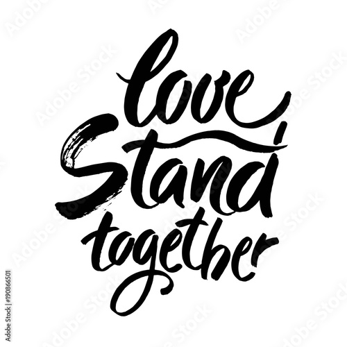 We stand together. Inspirational LGBT slogan handwritten isolated on white background. Modern brush ink calligraphy.