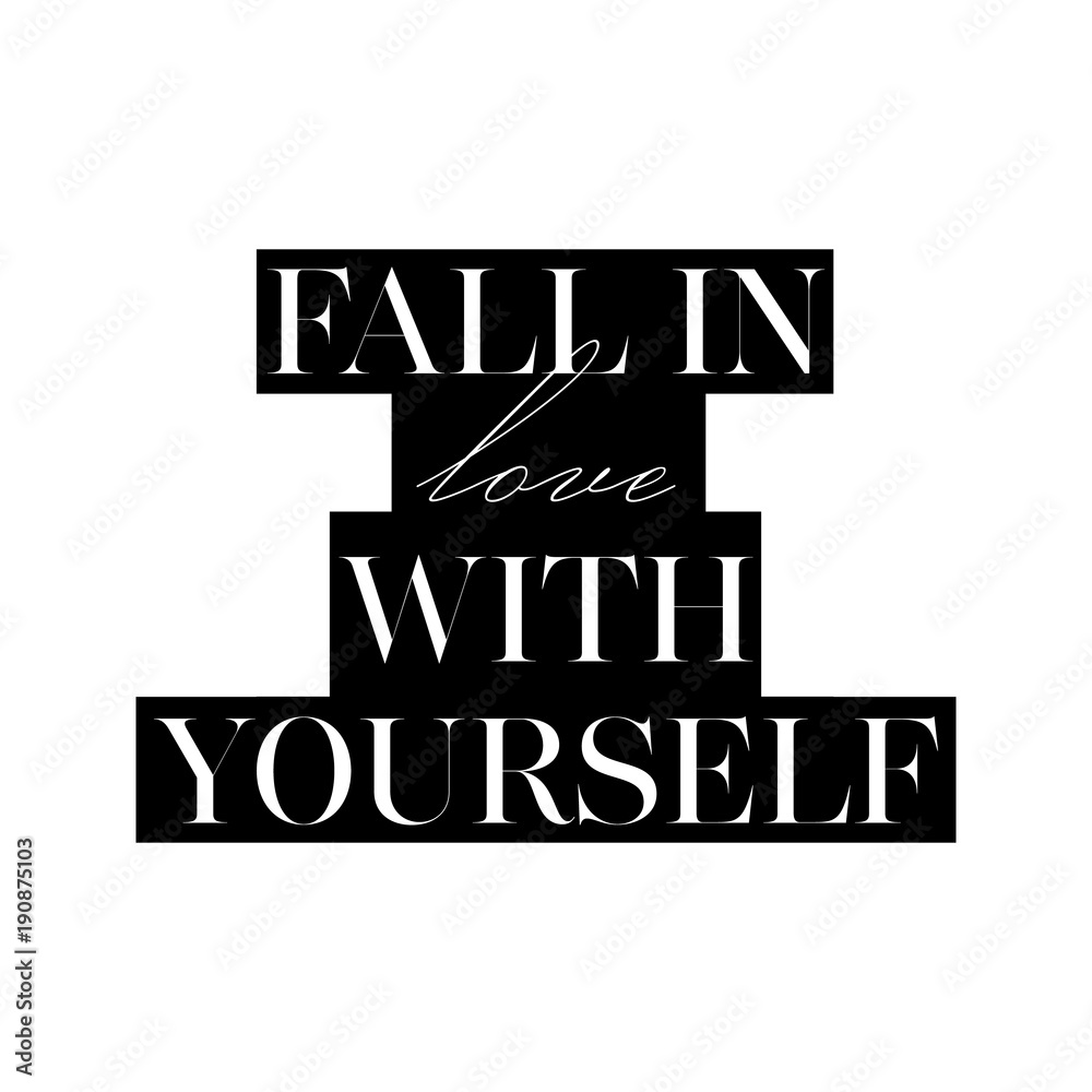 Fall in love with yourself card. Fashion style lovely phrase. Black and white graphic Ink illustration. Modern brush calligraphy. Isolated on white background.