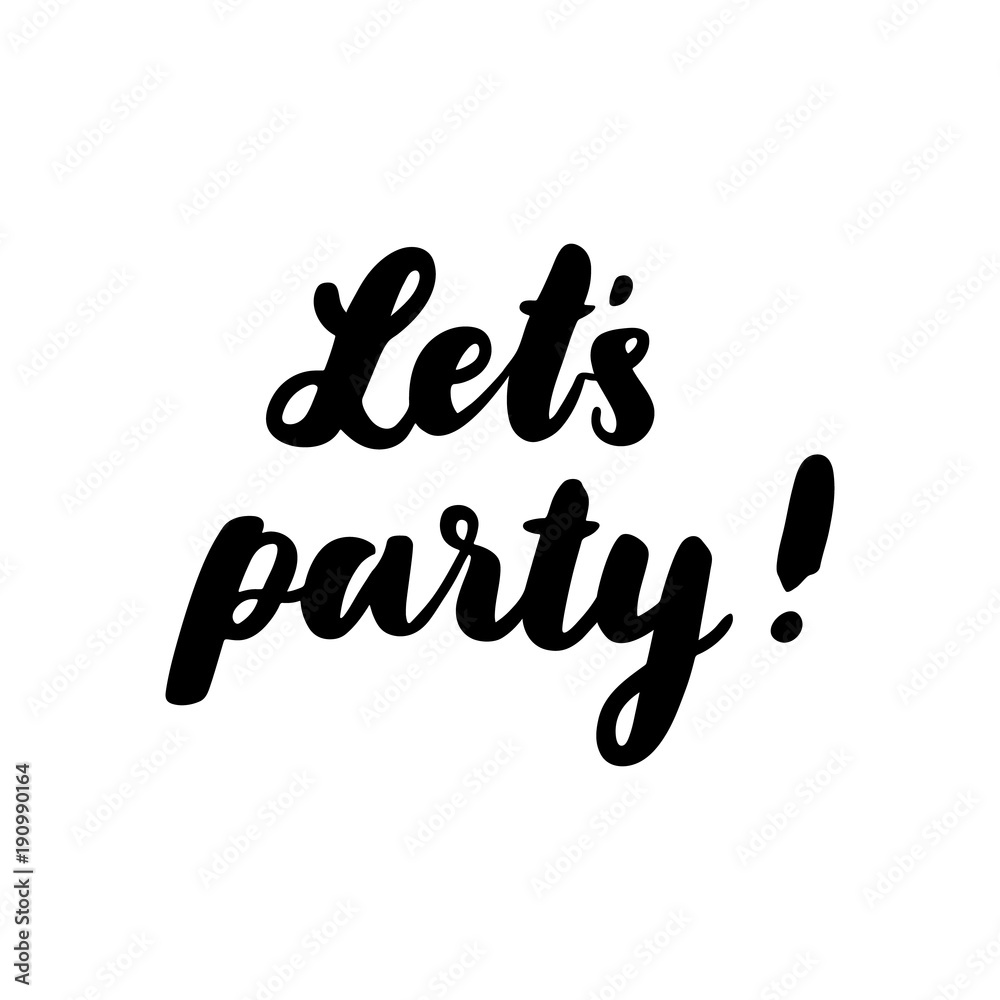 Inscription: Let's party! Hand-drawing of black ink on a white background. It can be used for card, mug, brochures, poster, t-shirts, etc. Inscription: Let's party! Hand-drawing of black ink on a white background. It can be used for card, mug, brochures, poster, t-shirts, etc.