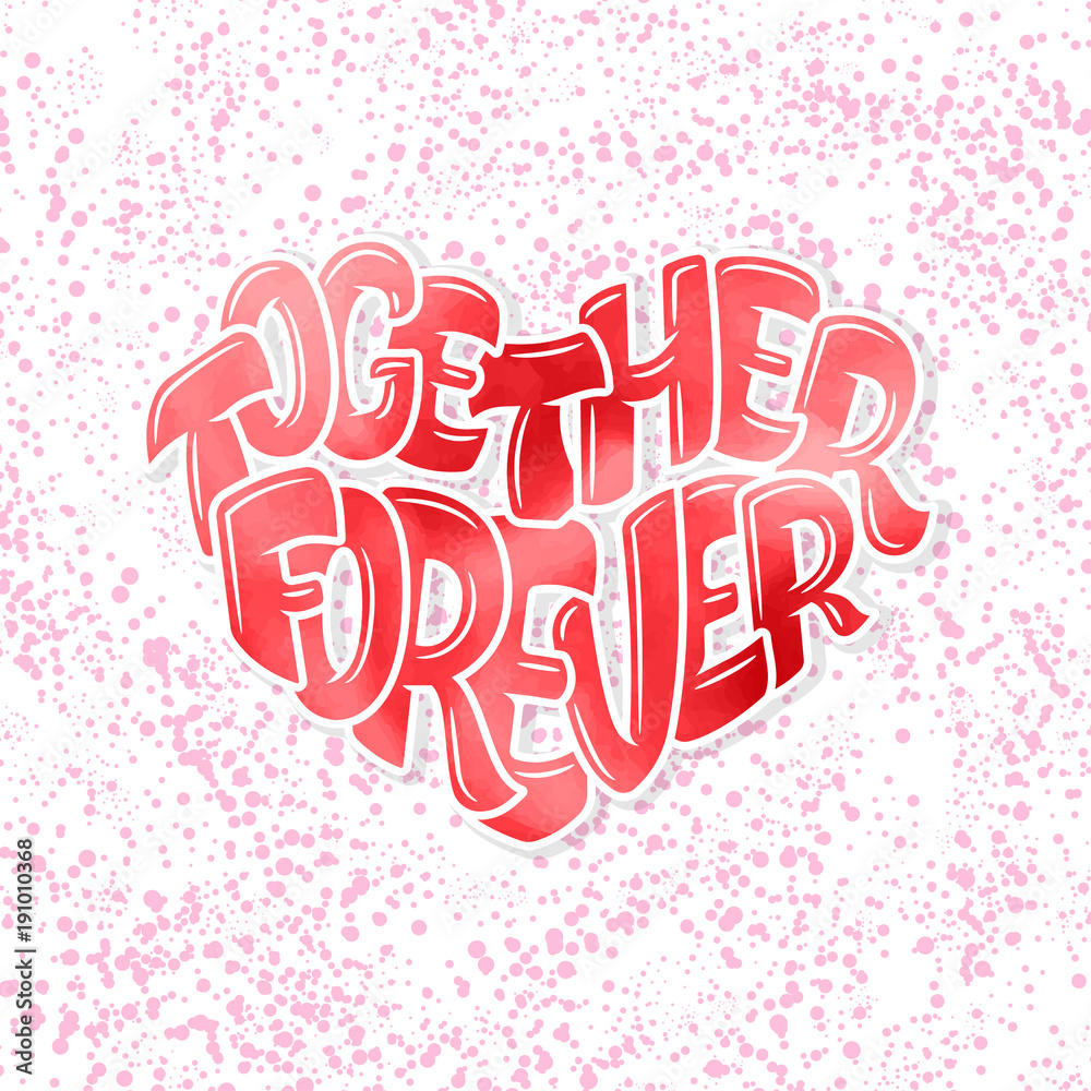 Big heart with lettering - Together forever, typography poster for Valentines Day, cards, prints.