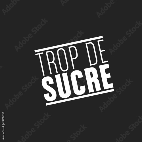 trop de sucre