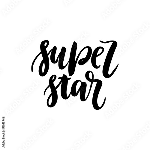 Super star hand written lettering. Modern brush calligraphy for card, poster, tee print. Grunge texture. Vector illustration isolated on white background.