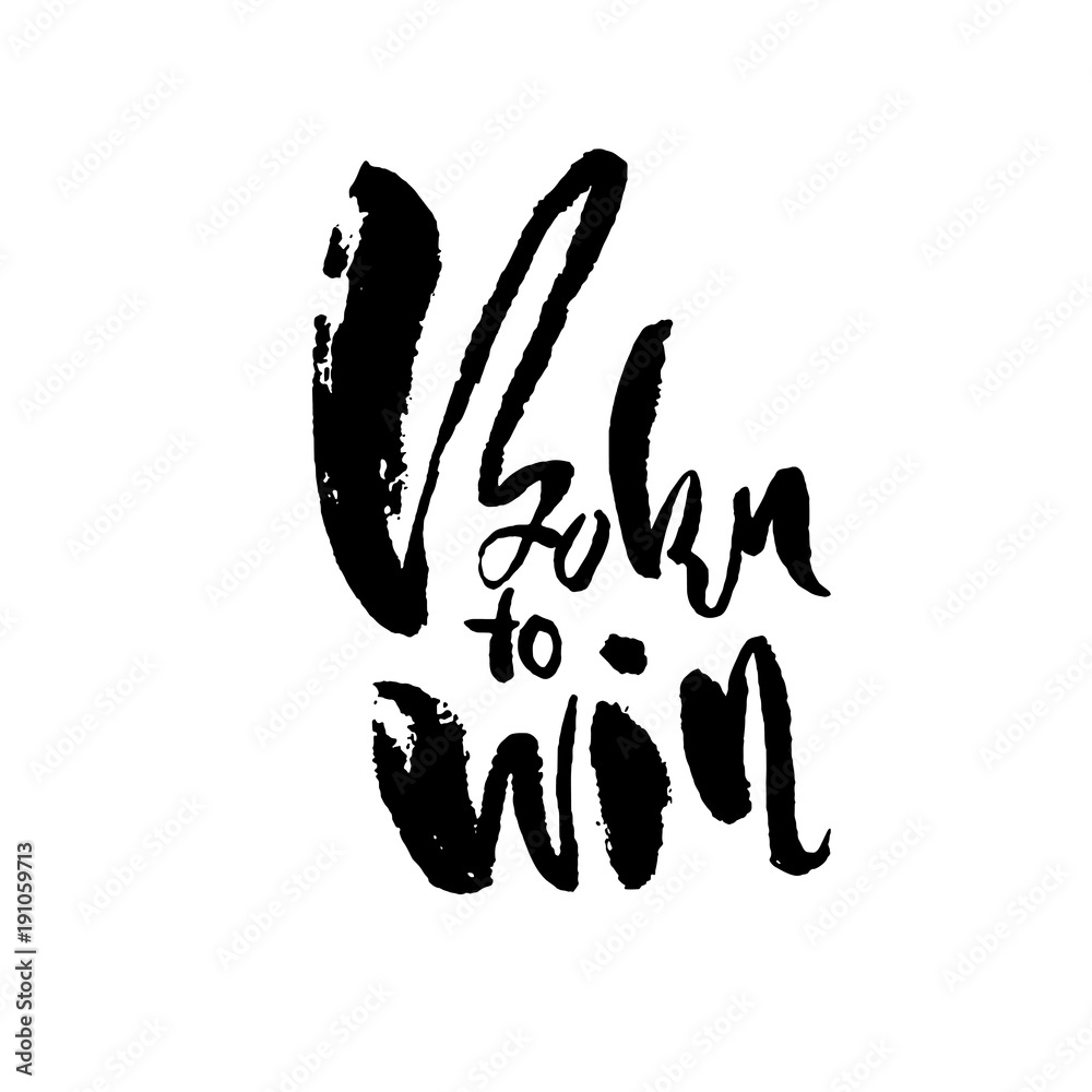 Born to Win. Modern dry brush lettering. Typography poster. Grunge vector illustration. Calligraphy print design. Born to Win. Modern dry brush lettering. Typography poster. Grunge vector illustration. Calligraphy print design.