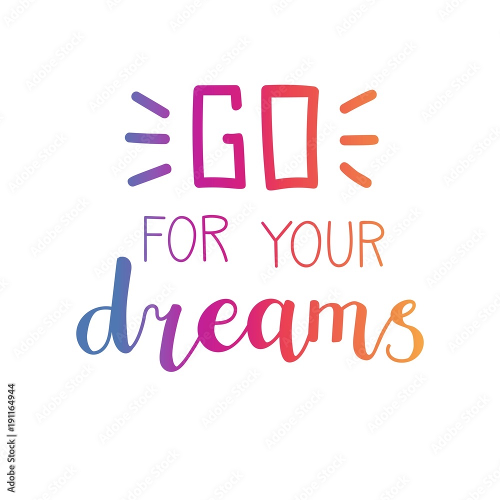 Go for your dreams. Vector typographic illustration with hand lettering in colorful gradient. Modern brush pen callighraphy. Motivational typography card, print, poster design.