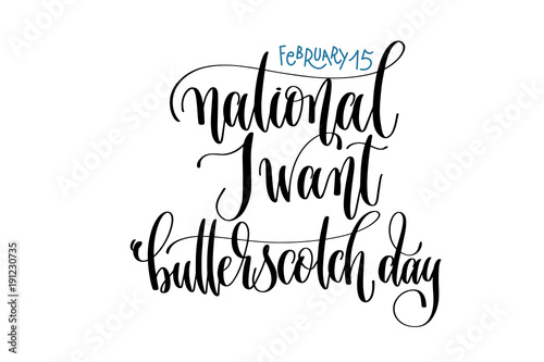 february 15 - national I want butterscotch day - hand lettering