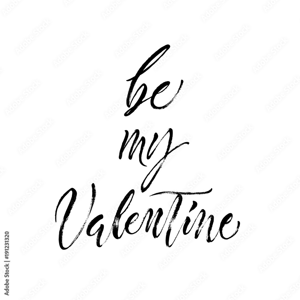 Be my Valentine. St.Valentine's Day message. Dry brush lettering. Modern calligraphy poster in expressive style Be my Valentine. St.Valentine's Day message. Dry brush lettering. Modern calligraphy poster in expressive style