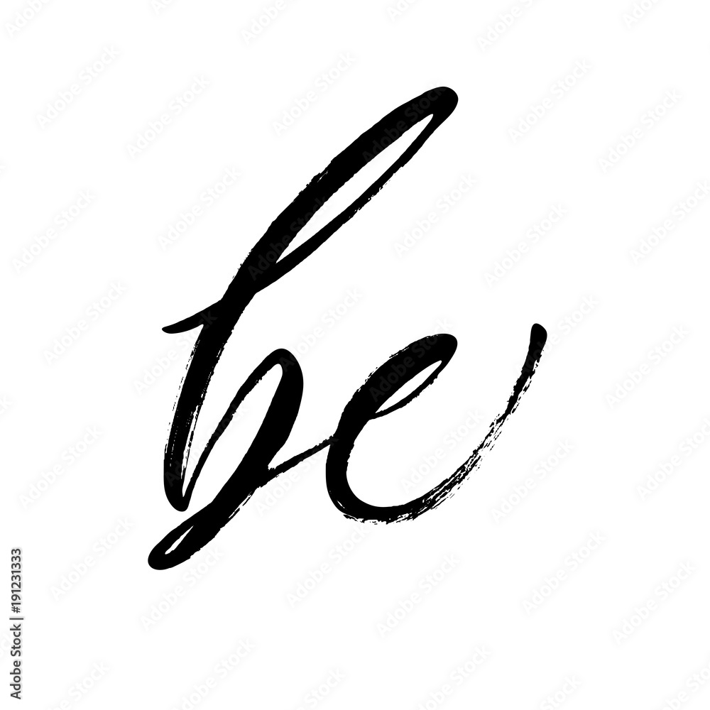 Handwritten word Be. St.Valentine's Day message. Dry brush lettering. Modern calligraphy poster in expressive style Handwritten word Be. St.Valentine's Day message. Dry brush lettering. Modern calligraphy poster in expressive style