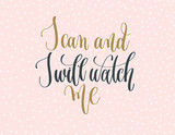 I can and I will watch me - gold and gray hand lettering