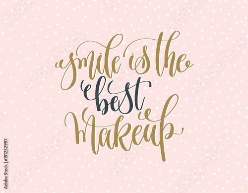smile is the best makeup - gold and gray hand lettering inscript