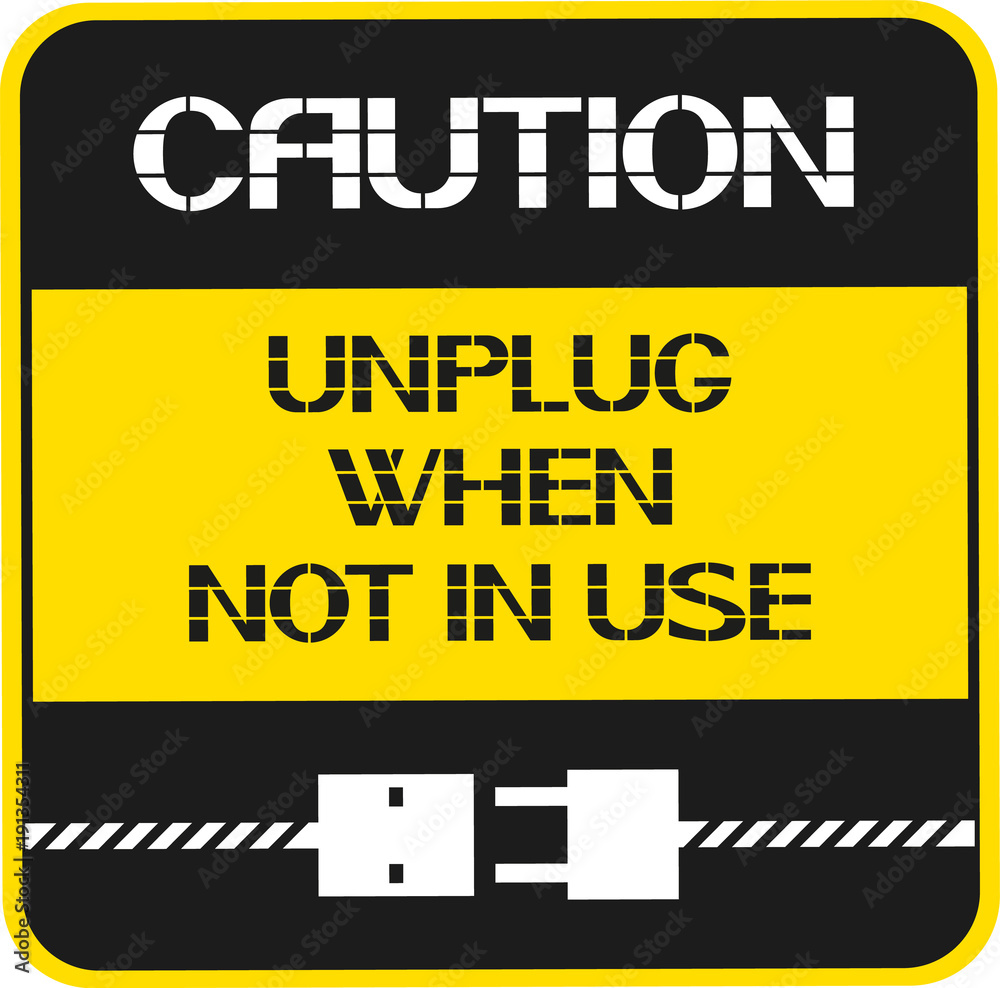 Unplug When Not In Use