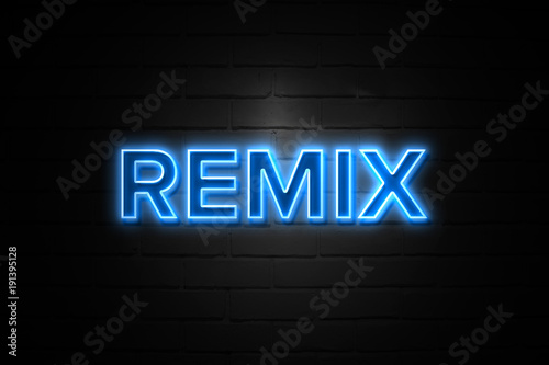 Remix neon Sign on brickwall