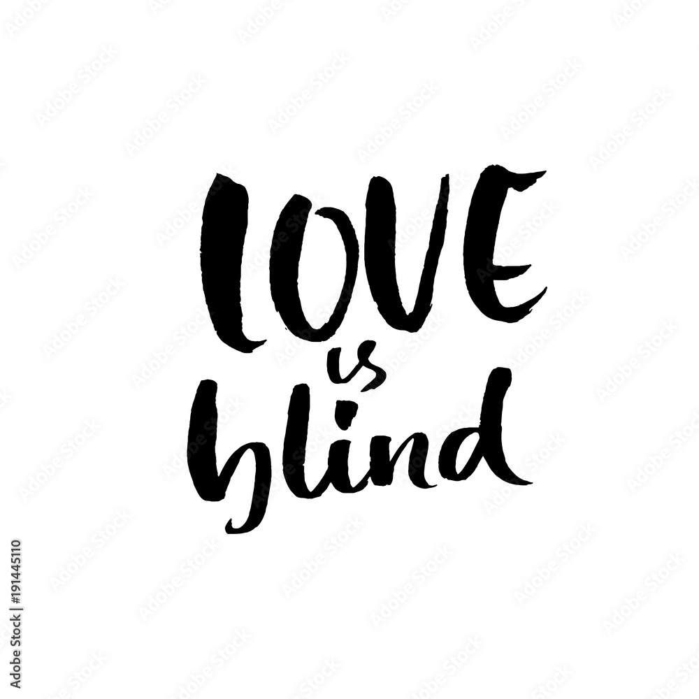 Love is blind. Hand drawn brush lettering. Modern brush typography. Romantic print . Handwritten grunge inscription. Vector illustration. Love is blind. Hand drawn brush lettering. Modern brush typography. Romantic print . Handwritten grunge inscription. Vector illustration.