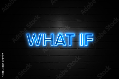 What If neon Sign on brickwall