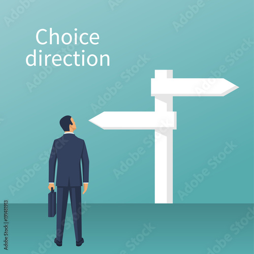 Direction choosing. Businessman standing sign with arrows. Choice way concept. Decision business metaphor. Vector flat style design. Isolated on background.