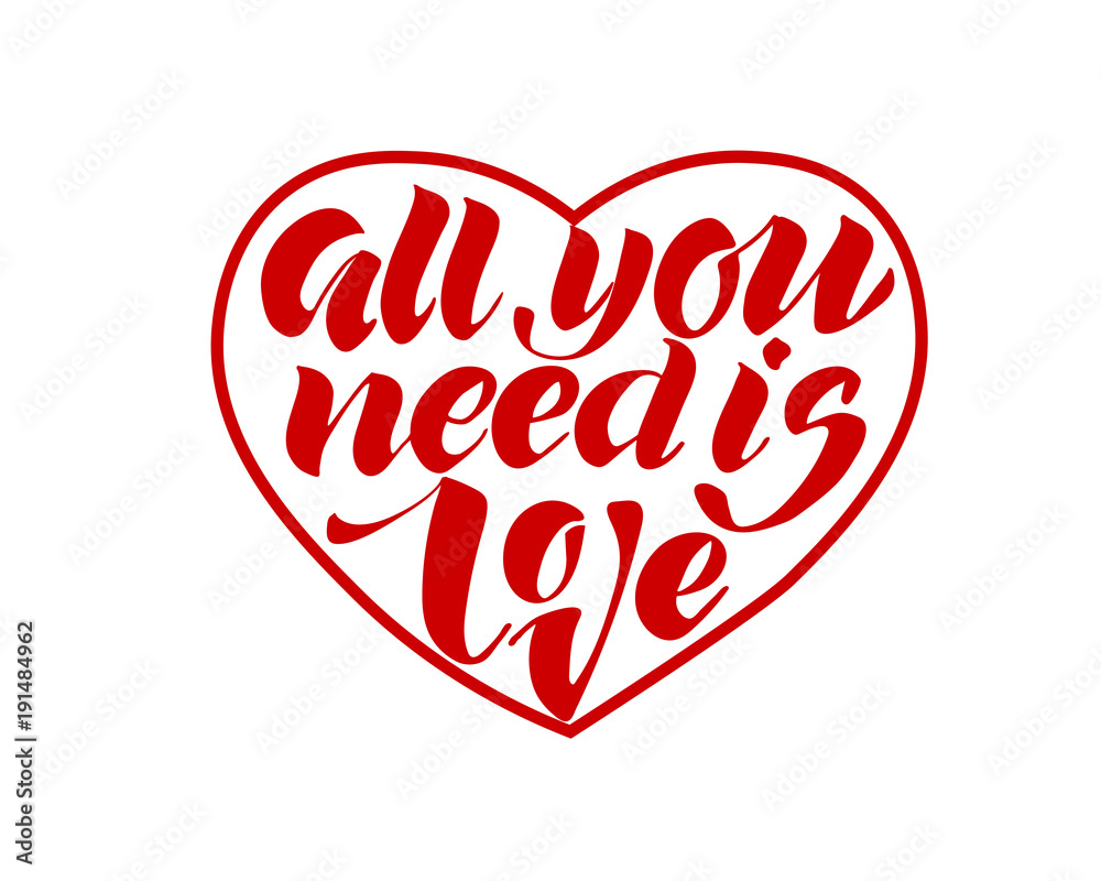 All you need is love. Valentines day calligraphy card. Hand drawn design elements. Handwritten modern brush lettering. All you need is love. Valentines day calligraphy card. Hand drawn design elements. Handwritten modern brush lettering.