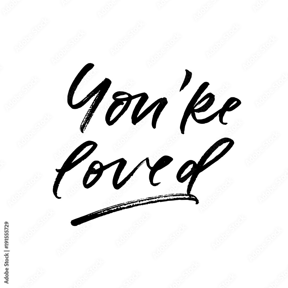You're loved. Valentine's Day calligraphy phrases. Hand drawn romantic postcard. Modern romantic lettering. Isolated on white background. You're loved. Valentine's Day calligraphy phrases. Hand drawn romantic postcard. Modern romantic lettering. Isolated on white background.