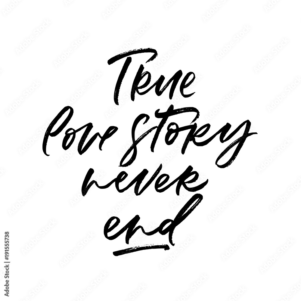 True love story never end. Valentine's Day calligraphy phrases. Hand drawn romantic postcard. Modern romantic lettering. Isolated on white background. True love story never end. Valentine's Day calligraphy phrases. Hand drawn romantic postcard. Modern romantic lettering. Isolated on white background.