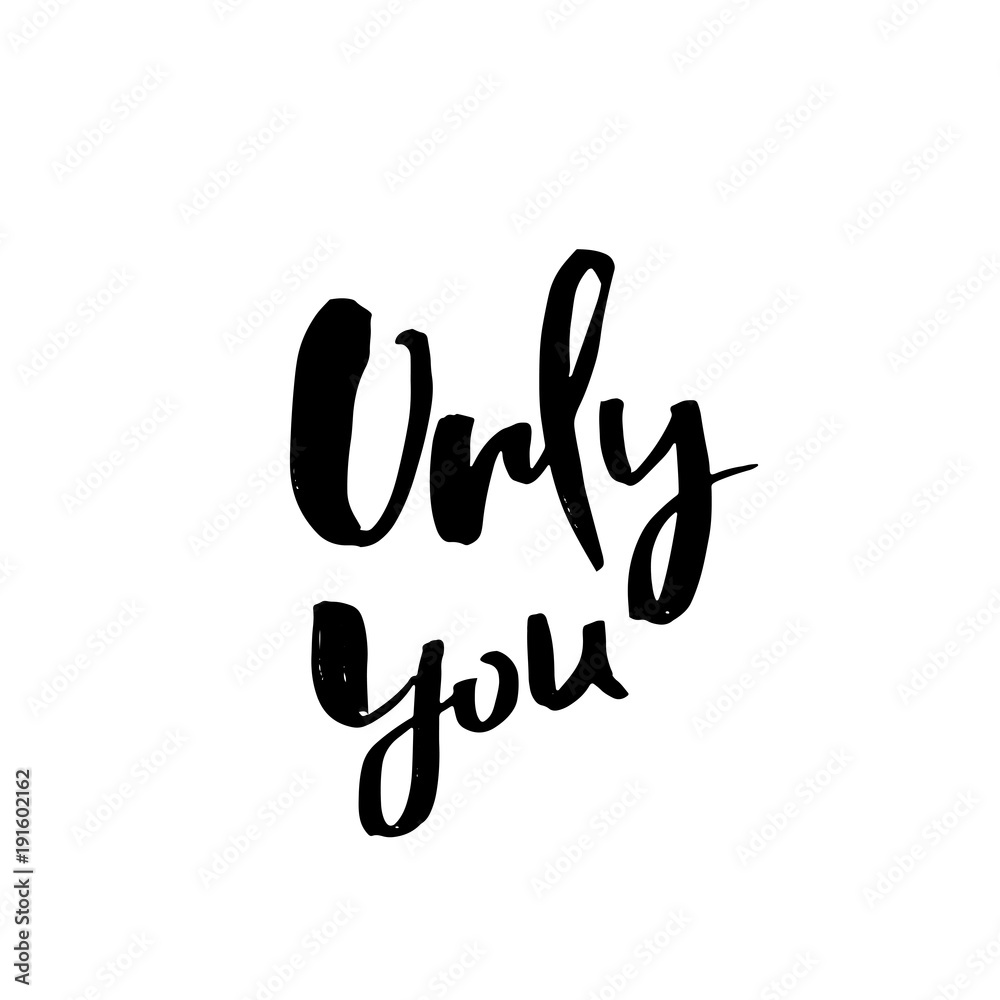 Hand lettered inspirational quote. Only you. Hand brushed ink lettering. Modern brush calligraphy. Vector illustration. Hand lettered inspirational quote. Only you. Hand brushed ink lettering. Modern brush calligraphy. Vector illustration.