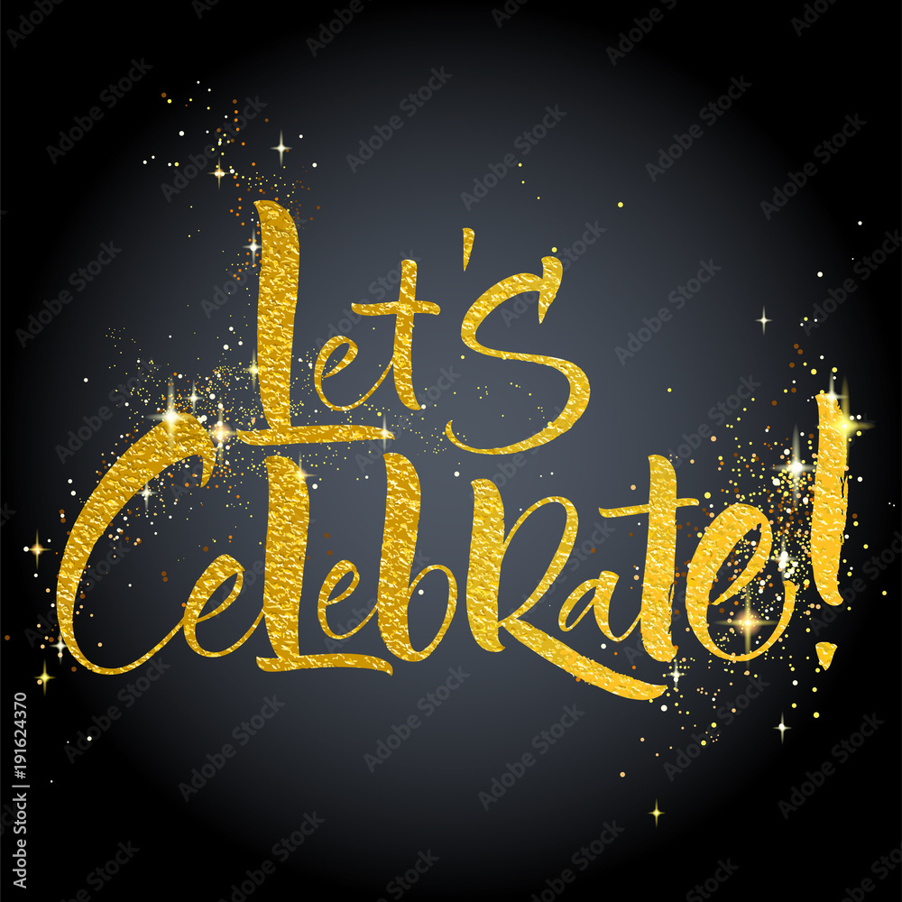 Let s Celebrate. Hand lettered invitation design. Handwritten modern calligraphy, brush painted