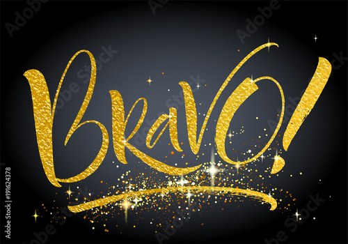 Bravo. Hand lettered invitation design. Handwritten modern calligraphy, brush painted letters, gold texture. Vector illustration. Template for banners, posters, gift cards, photo overlays.