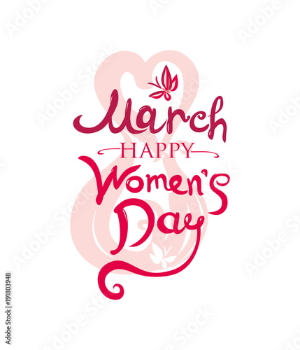Beautiful hand written template. 8 March. Happy Women s Day card. Illustration with lettering and butterflies.  
