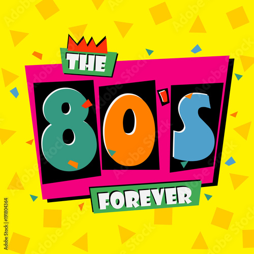 80's forever. The eighties style banner. Retro background. Vector illustration.