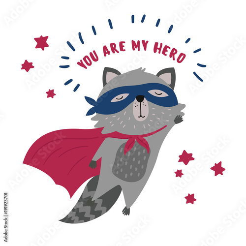 Cute raccoon in superhero costume. You are my hero text. Animal with extraordinary flying abilities wear mask of a hero and purple cloak. Flat vector illustration.