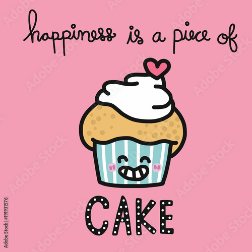 Happiness is a piece of cake word and cupcake cartoon vector illustration doodle style