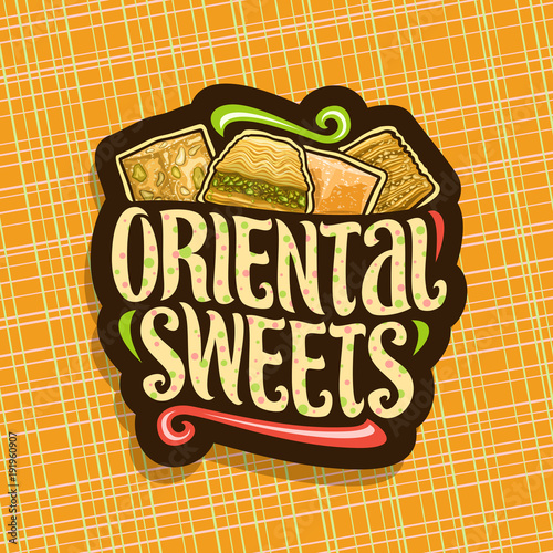 Vector logo for Oriental Sweets, dark design label for eastern patisserie with original brush typeface for words oriental sweets and turkish delight lokum and arabic honey baklava with pistachios.