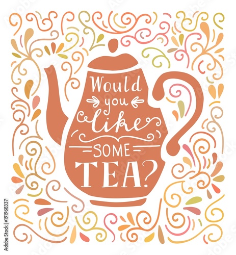 Would you like some tea. Vector illustration with hand lettering, pink tea pot silhouette and doodle swirl ornament in pastel colors. Poster, card, print design for kitchen, dining room or cafe.