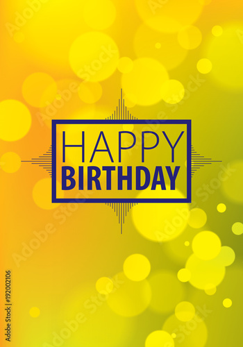 Happy Birthday vector greeting card. Includes lettering composition placed over colorful blurred lights abstract background. A4 format with CMYK colors acceptable for print.
