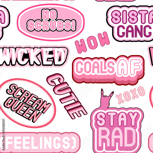 Colorful seamless pattern with patches, stickers, badges, pins with words "scream queen", "cutie", "sista gang", "goals af", "wicked", "wow", "stay rad",etc. Quirky funny cartoon comic style. 