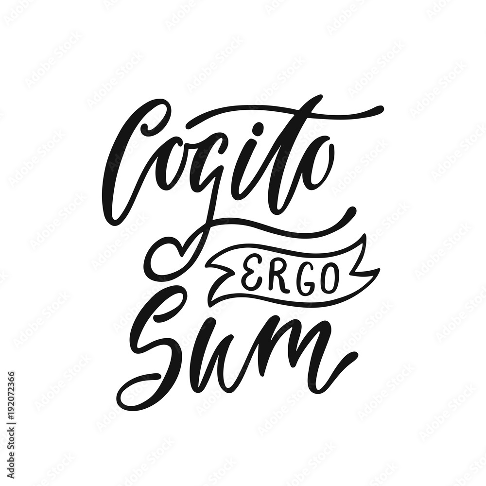 Cogito Ergo Sum - latin phrase means I Think, Therefore I Am. Hand drawn inspirational vector quote for prints, posters, t-shirts. Illustration isolated on white background.