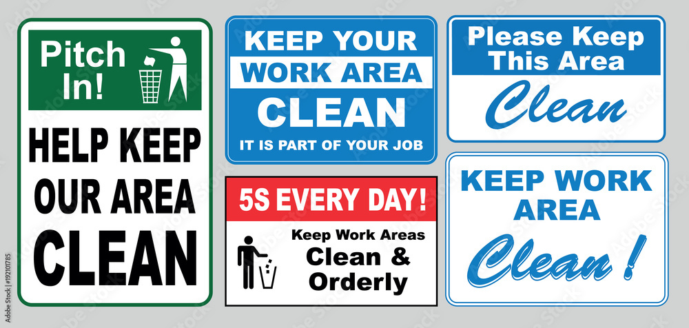 set of Clean sticker sign for plant site outdoor (please do not litter, keep your work area clean, please use containers provided, clean and tidy, this your home five days or the week, clean & orderly