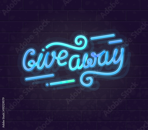 Neon giveaway banner or post picture. Isolated glowing handwritten word on brick wall background.