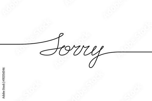 SORRY handwritten inscription. Hand drawn lettering. alligraphy. One line drawing of phrase Vector illustration
