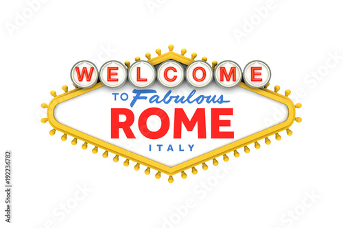Welcome to Rome, Italy sign in classic las vegas style design . 3D Rendering