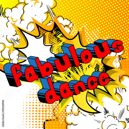 Fabulous Dance - Comic book style phrase on abstract background.