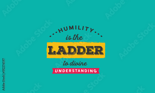 humility is the ladder to divine understanding