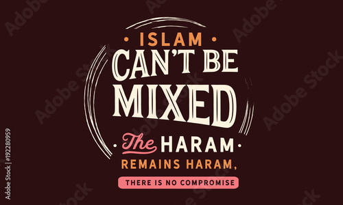 islam can't be mixed the haram remains haram, there is no compromise